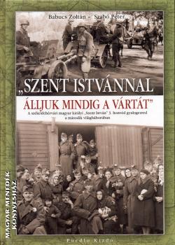 Babucs Zoltán Szabó Péter - Szent Istvánnal álljuk mindig a vártát