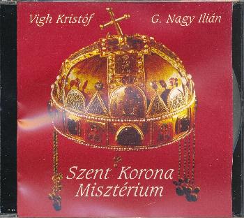 Víg Kristóf G. Nagy Ilián - Szent Korona Misztérium CD
