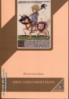 Karcsonyi Jnos - Szent Lszl kirly lete