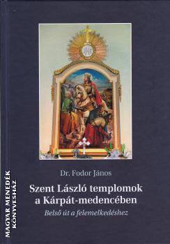 Dr- Fodor János - Szent László templomok a Kárpát-medencében