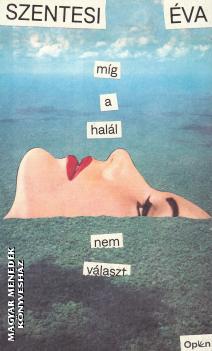 Szentesi �va - M�g a hal�l el nem v�laszt