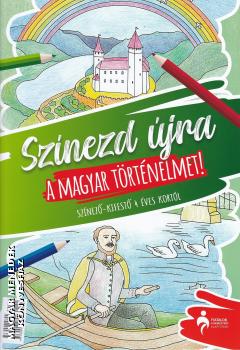 Szentgyrgyi Erika - Sznezd jra a magyar trtnelmet!