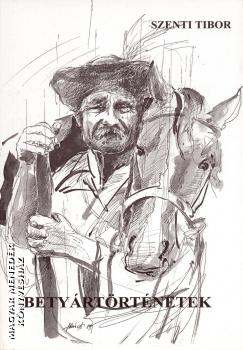Szenti Tibor - Betyártörténetek