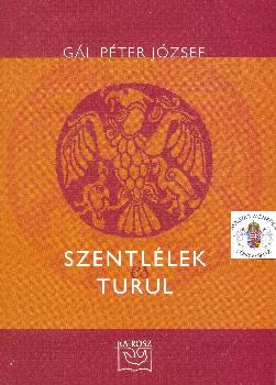G�l P�ter J�zsef - Szentl�lek �s Turul