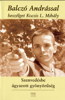 Balczó András - Szenvedésbe ágyazott gyönyörűség ANTIKVÁR