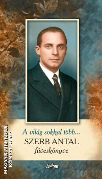 Szerb Antal - A világ sokkal több - Szerb Antal füveskönyve