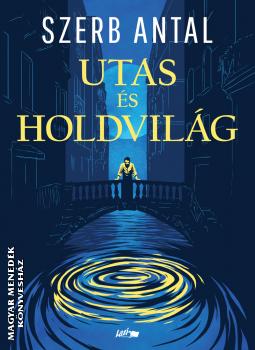 Szerb Antal - Utas és holdvilág - 2023-as kiadás