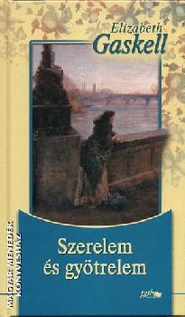 Elisabeth Gaskell - Szerelem �s gy�trelem