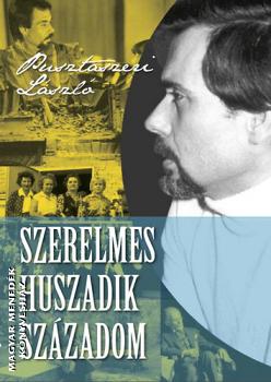 Pusztaszeri László - Szerelmes huszadik századom