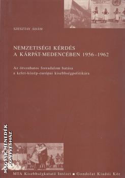 Szesztay dm - Nemzetisgi krds a Krpt-medencben 1956-1962