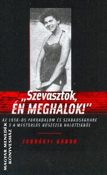 Jobbgyi Gbor - Szevasztok, n meghalok!