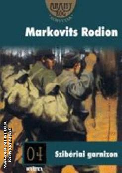Markovits Rodion - Szibériai garnizon