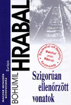 Bohumil Hrabal - Szigorúan ellenőrzött vonatok
