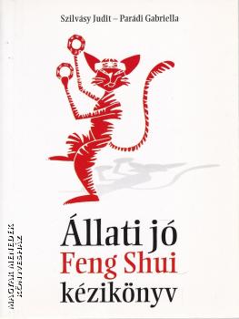 Szilvásy Judit - Parádi Gabriella - Állati jó Feng Shui kézikönyv ANTIKVÁR