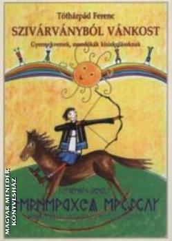 Tóthárpád Ferenc - Szivárványból vánkost