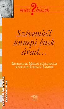 Rumszauer Miklós - Szívemből ünnepi ének árad...