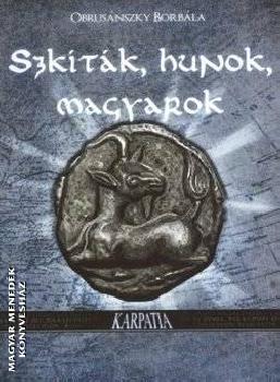 Obrusánszky Borbála - Szkíták, hunok, magyarok