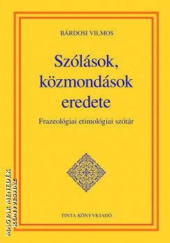 Bárdosi Vilmos - Szólások, közmondások eredete