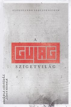 Szolzsenyicin A.I. - A Gulag szigetvilg