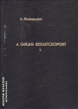 Szolzsenyicin A.I. - A Gulag szigetcsoport I-II-III. - ANTIKVÁR