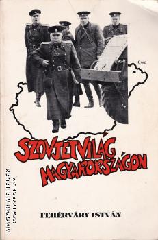 Fehérváry István - Szovjetvilág Magyarországon ANTIKVÁR