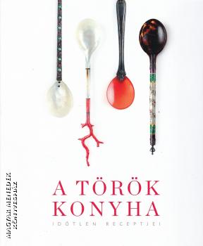 Szcs Anna Emlia (szerk.) - Tth gnes (fordt) - A trk konyha idtlen receptjei