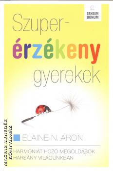 Elaine N. Aron - Szuperérzékeny gyerekek