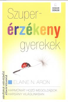 Elaine N. Aron - Szuperrzkeny gyerekek