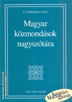 T. Litovkina Anna - Magyar közmondások nagyszótára
