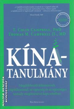 T. Colin Campbell, PhD - Thomas M. Campbell II., MD - Kína-tanulmány