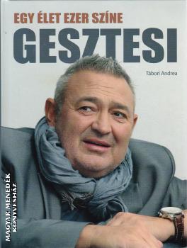 Tábori Andrea - Gesztesi - Egy élet ezer színe