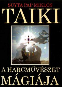 Scyta Pap Miklós - Taiki - A harcművészet mágiája