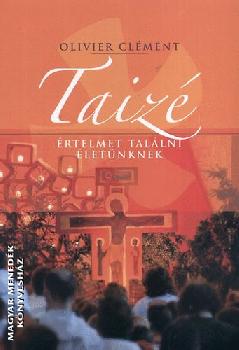 Clément Olivier - Taizé - Értelmet találni életünknek