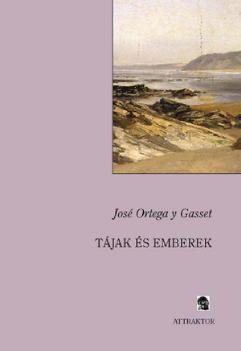 Ortega y Gasset, José - Tájak és emberek