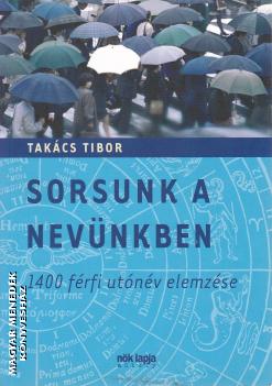 Takács Tibor - Sorsunk a nevünkben ANTIKVÁR