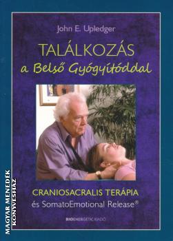 John E. Upledger - Találkozás a Belső Gyógyítóddal