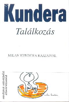 Milan Kundera - Találkozás