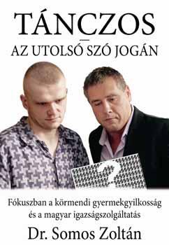 Dr. Somos Zoltán - Tánczos - az utolsó szó jogán