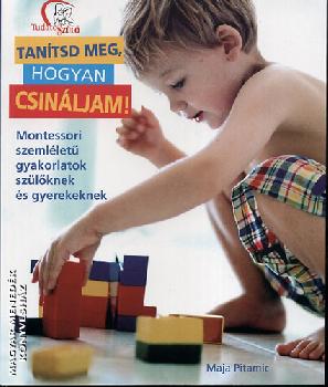 Maja Pitamic - Tan�tsd meg, hogyan csin�ljam!