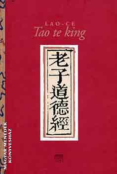 Lao Ce - Tao te king - Az Út és az Erény könyve
