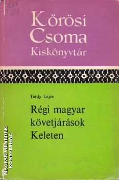 Tardy Lajos - Régi magyar követjárások Keleten - ANTIKVÁR