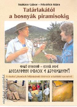 Friedrich Klára Szakács Gábor - Tatárlakától a bosnyák pramisokig