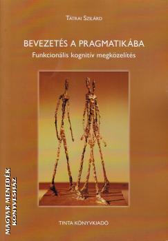 Tátrai Szilárd - Bevezetés a pragmatikába