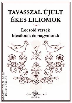 - Tavasszal újult ékes liliomok - Locsoló versek kicsiknek és nagyoknak
