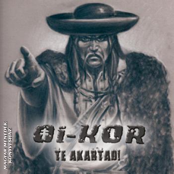 OI-Kor zenekar - Te akartad!