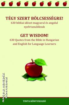 Dobóczi Anna, Tóth Zsófia - Tégy szert bölcsességre!