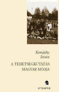 Komjáthy István - A tehetségkutatás magyar módja
