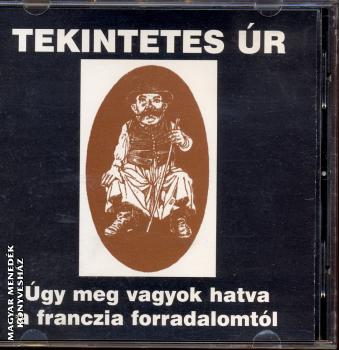 Tekintetes úr - Úgy meg vagyok hatva a franczia forradalomtól CD