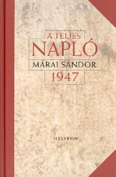 Márai Sándor - A teljes Napló - 1947