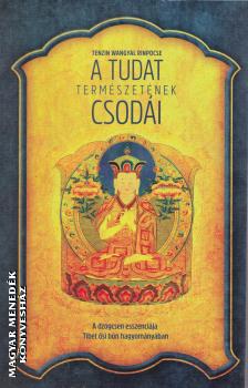 Tenzin Wangyal Rinpocse - A tudat természetének csodái